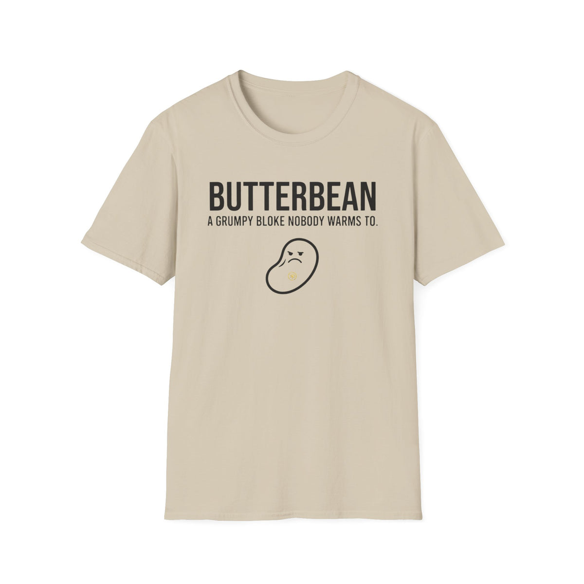 Butter Bean funny UK trade t-shirt design — the mood never changes, and it was never good to begin with — Site Banter Co