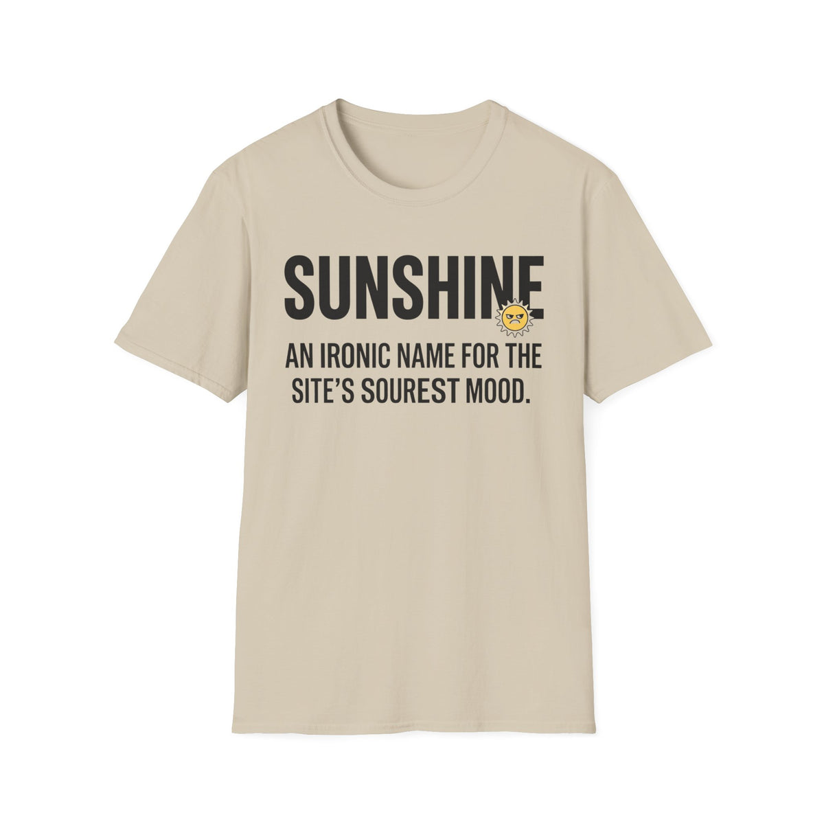 Sunshine funny UK trade t-shirt design — the nickname's a joke — he's the sourest mood on the whole job — Site Banter Co