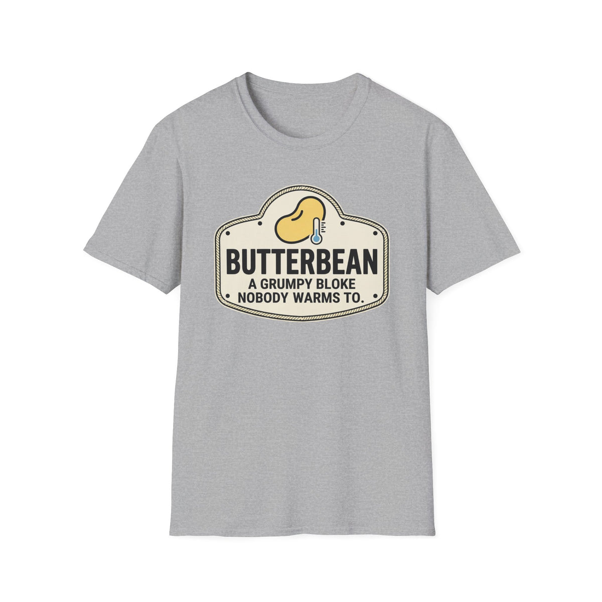 Butter Bean funny UK trade t-shirt design — permanently unimpressed, whatever the weather, whatever the job — Site Banter Co
