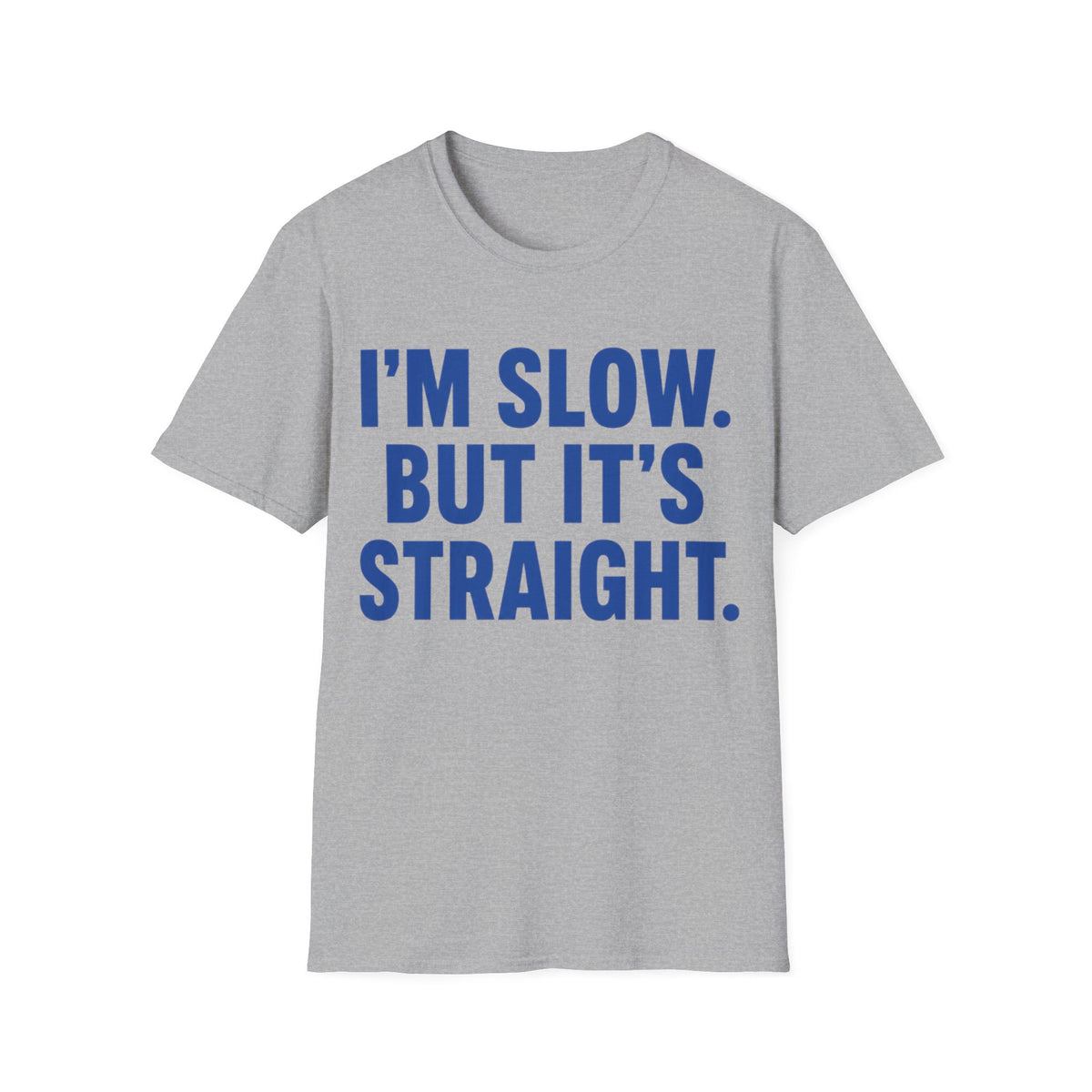 Slow But Straight