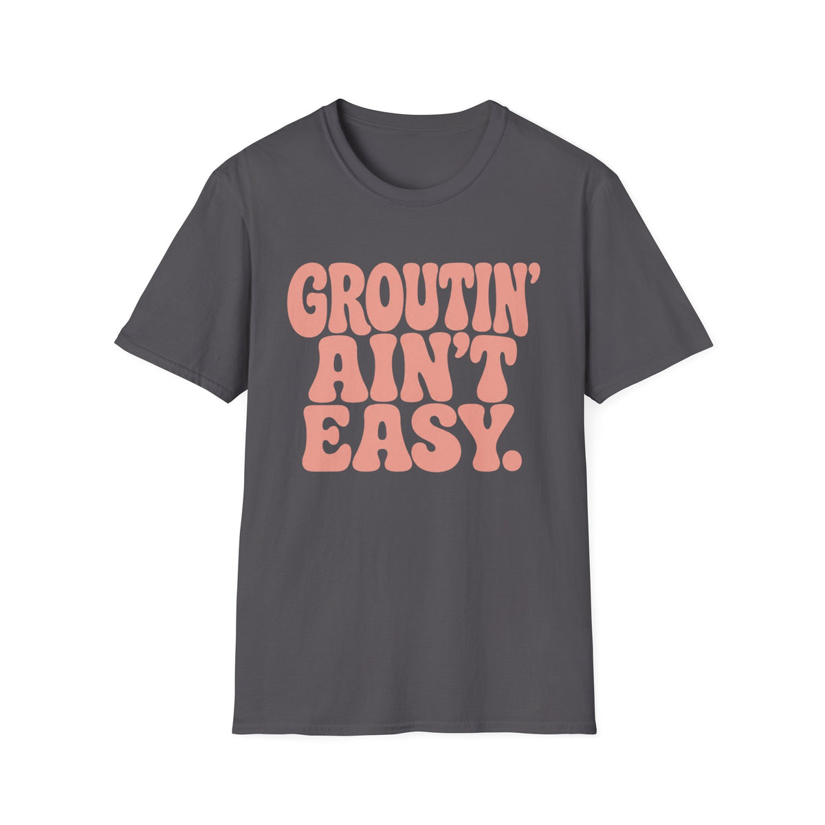 Groutin' Ain't Easy