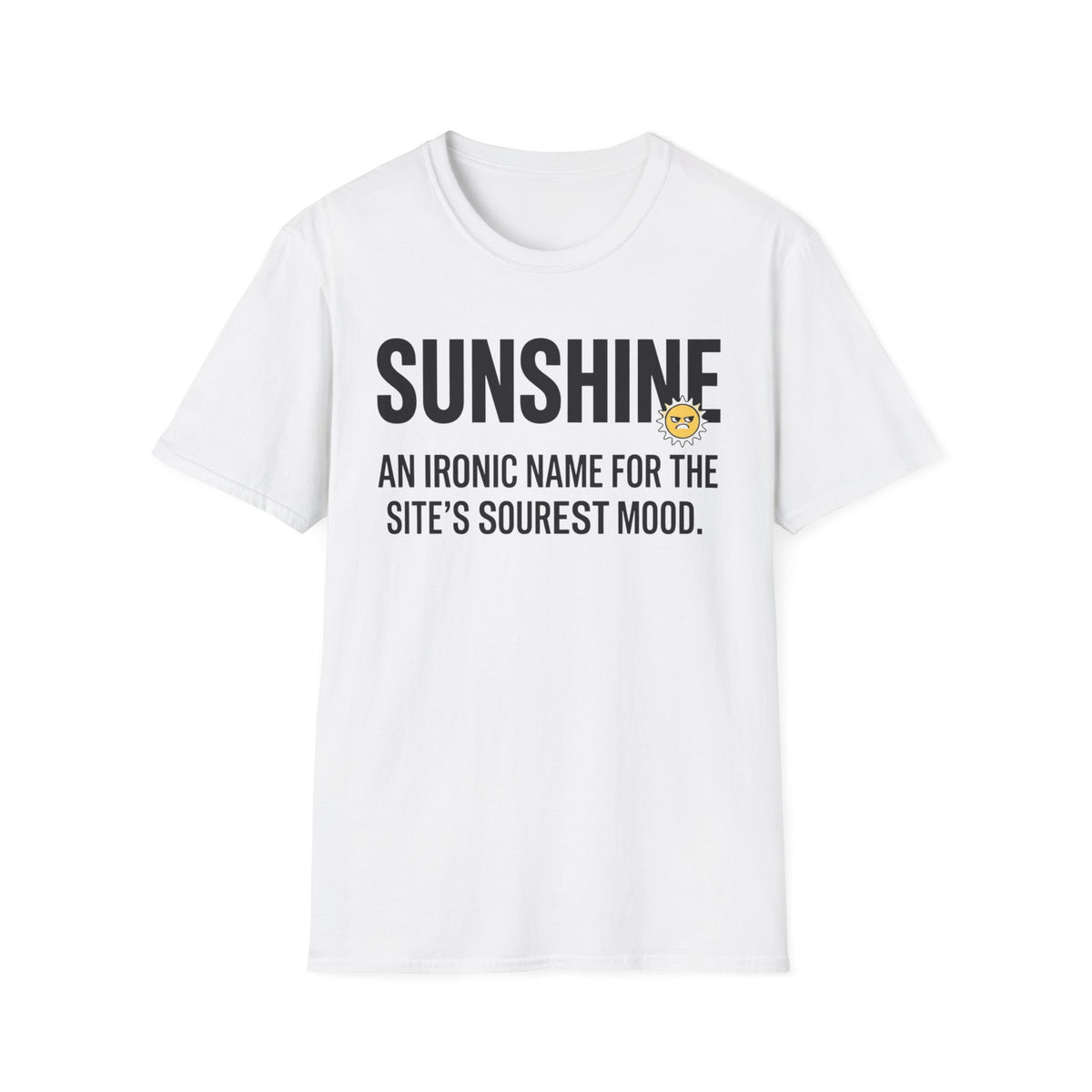Sunshine funny UK trade t-shirt design — the nickname's a joke — he's the sourest mood on the whole job — Site Banter Co