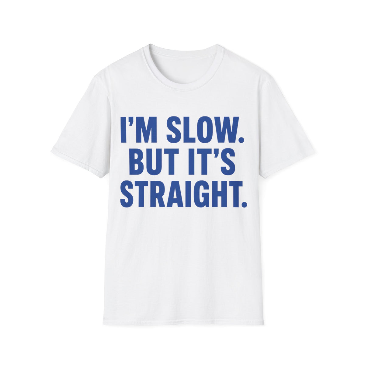 Slow But Straight