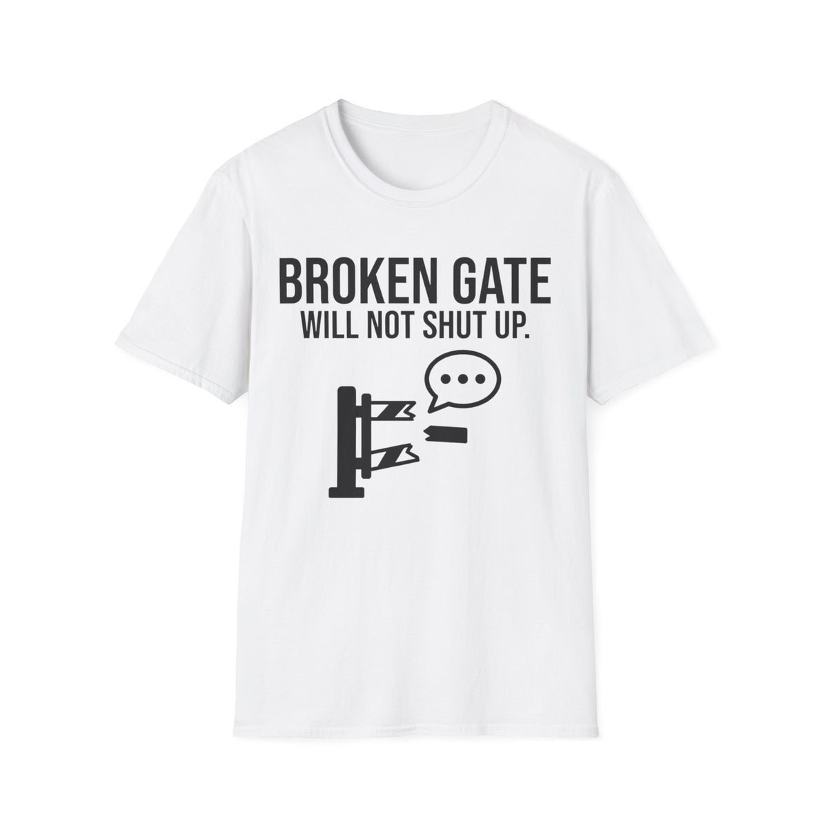Broken Gate funny UK trade t-shirt design — will not shut up, no matter how many hints you drop — Site Banter Co