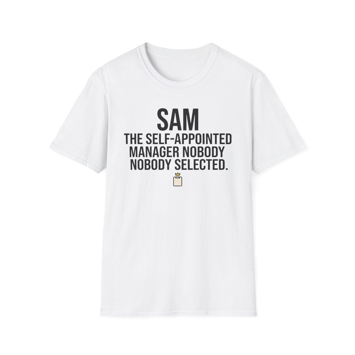 SAM funny UK trade t-shirt design — runs the job like he's in charge, memo nobody sent him — Site Banter Co