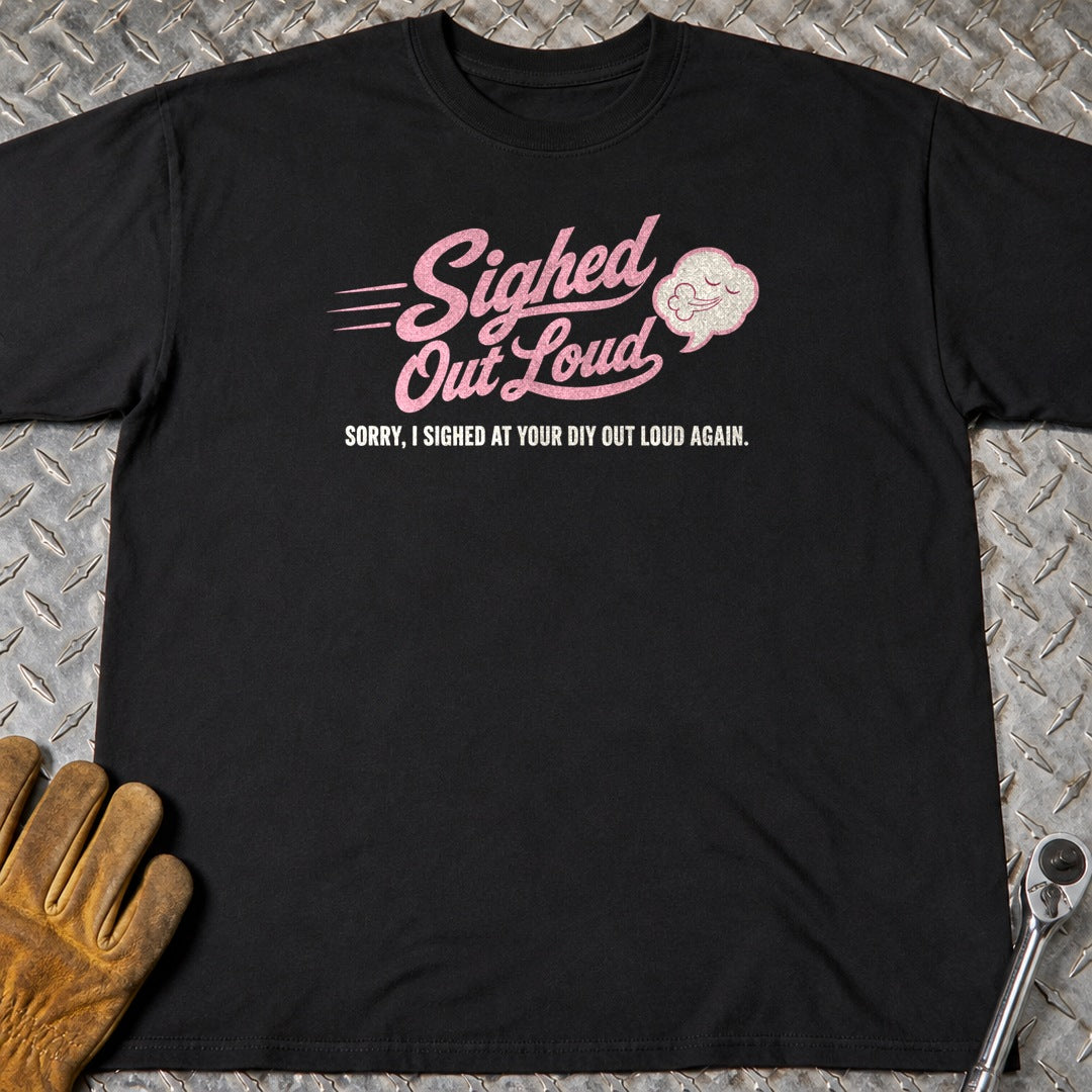 Sighed Out Loud t-shirt flat lay
