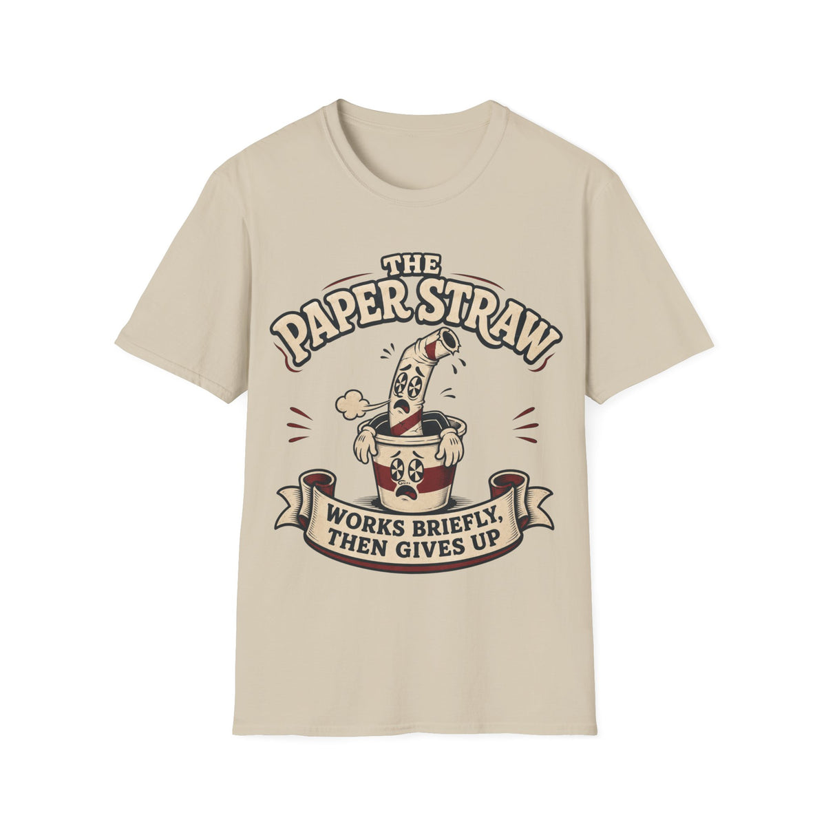 Paper Straw funny UK trade t-shirt design — holds up fine right until the job gets hard, then goes soft — Site Banter Co
