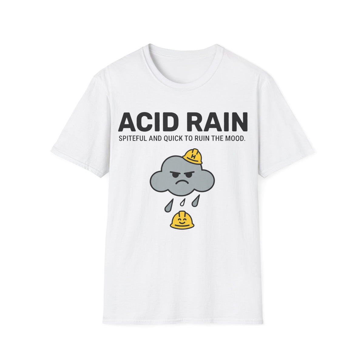 Acid Rain funny UK trade t-shirt design — spiteful and quick to ruin whatever good mood was going around — Site Banter Co