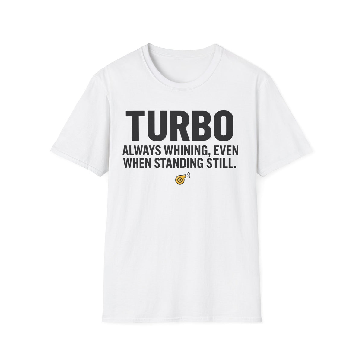 Turbo funny UK trade t-shirt design — one gear, flat out, and it's not slowing down for anyone — Site Banter Co