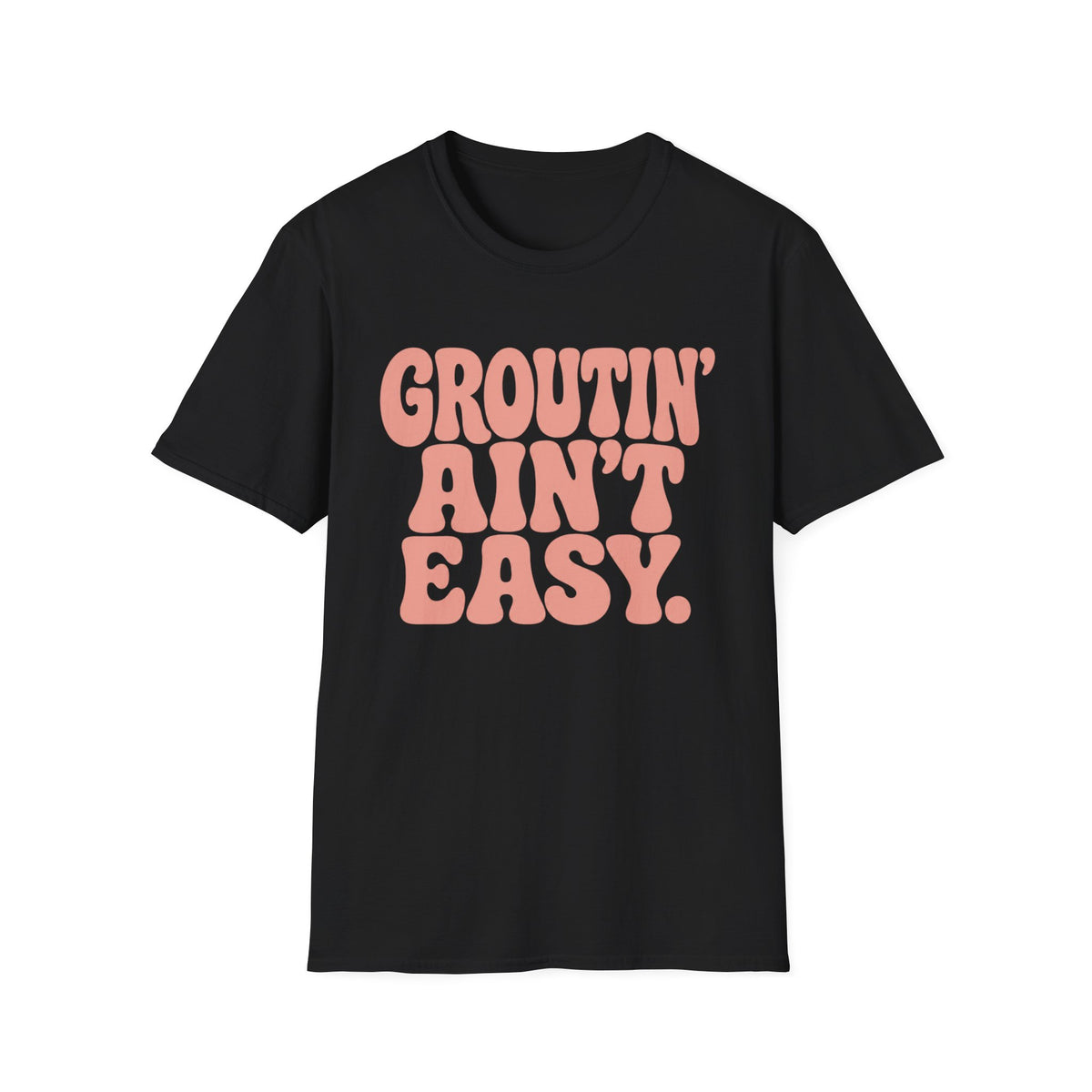 Groutin' Ain't Easy