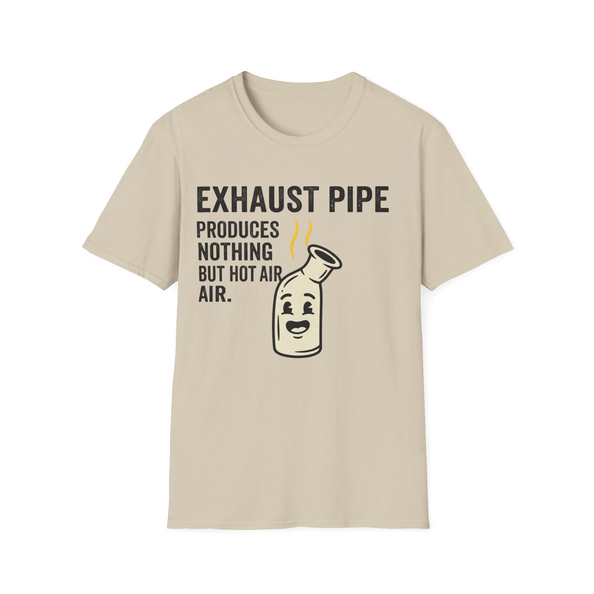 Exhaust Pipe funny UK trade t-shirt design — produces nothing but hot air, on repeat, all day — Site Banter Co