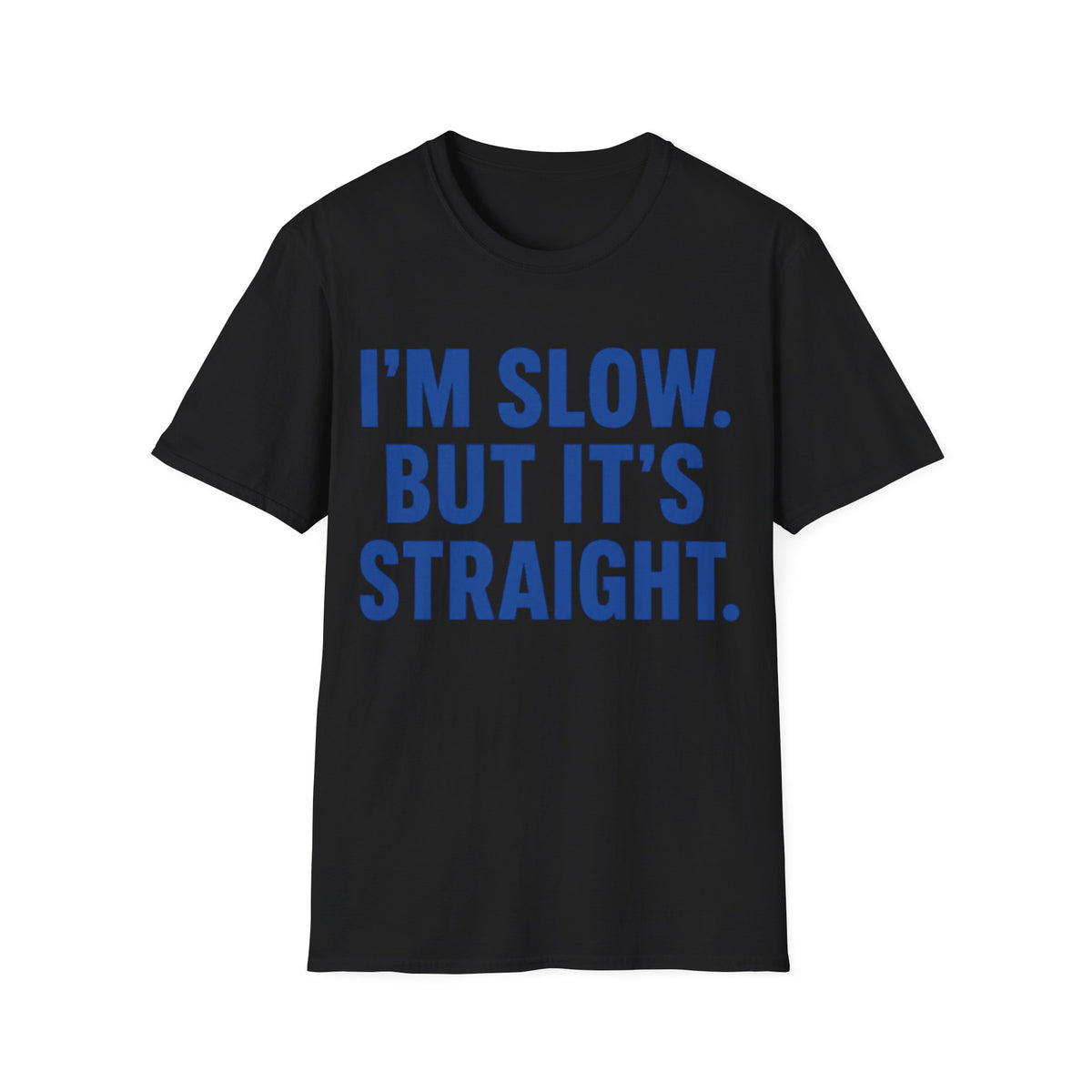 Slow But Straight