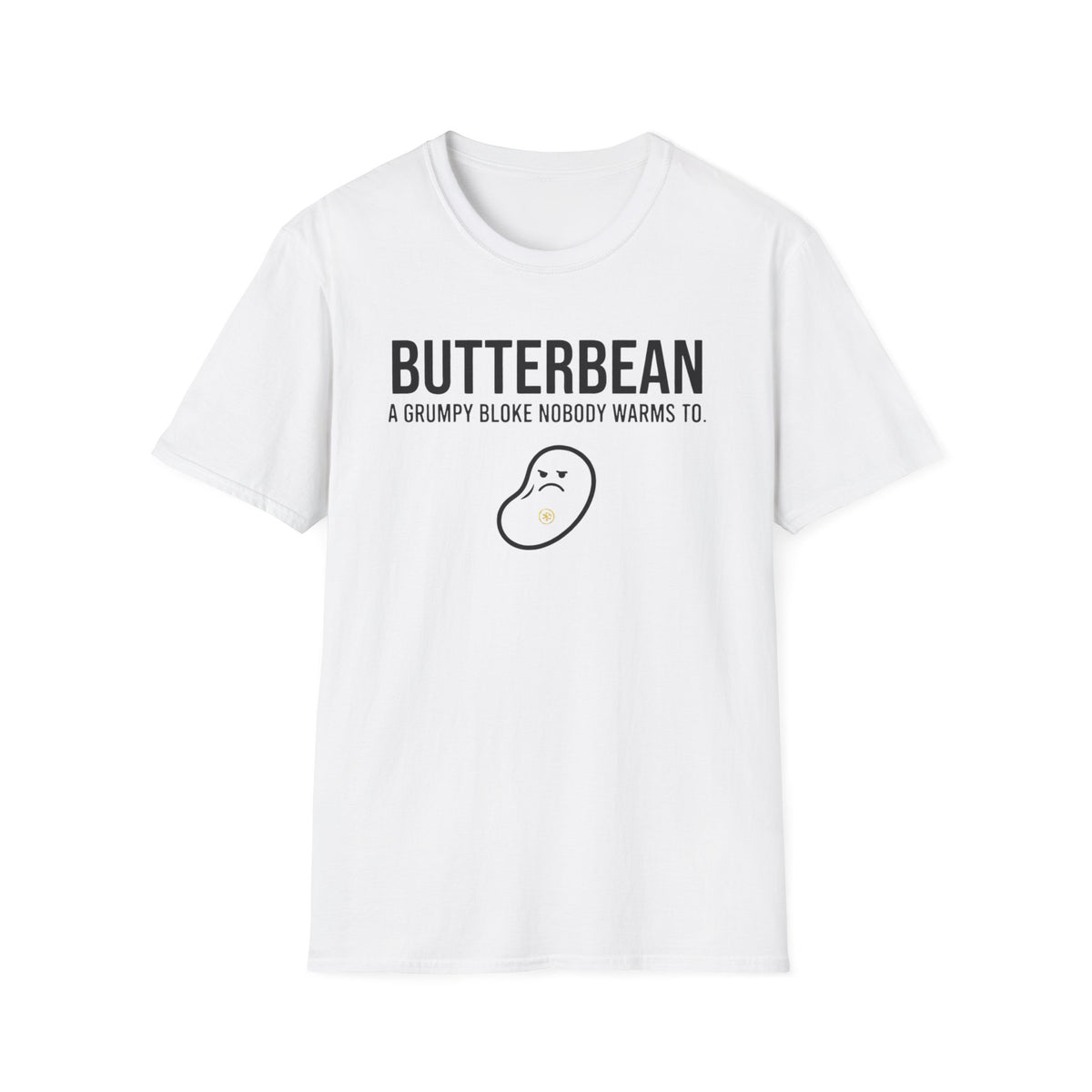 Butter Bean funny UK trade t-shirt design — the mood never changes, and it was never good to begin with — Site Banter Co