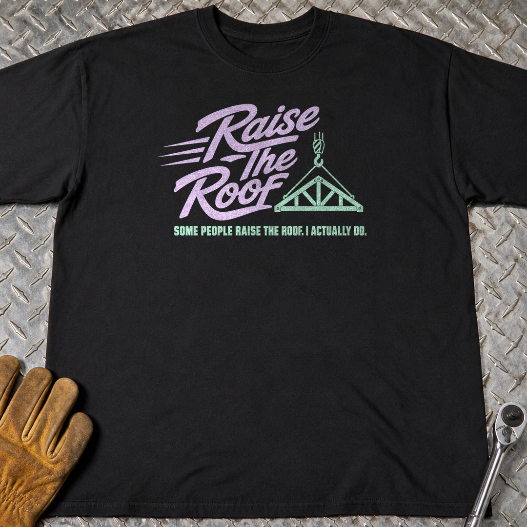 Raise The Roof t-shirt flat lay