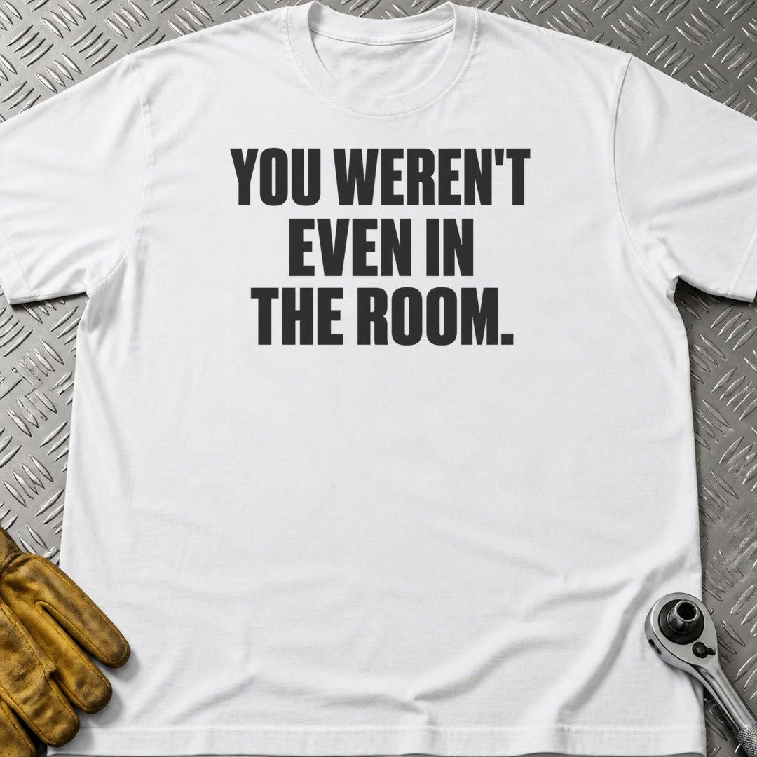 Not In Room t-shirt flat lay
