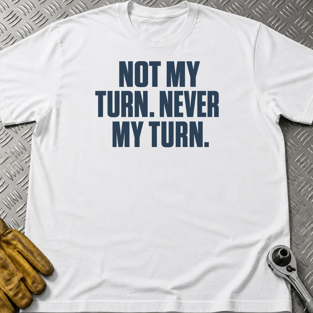 Not My Turn t-shirt flat lay
