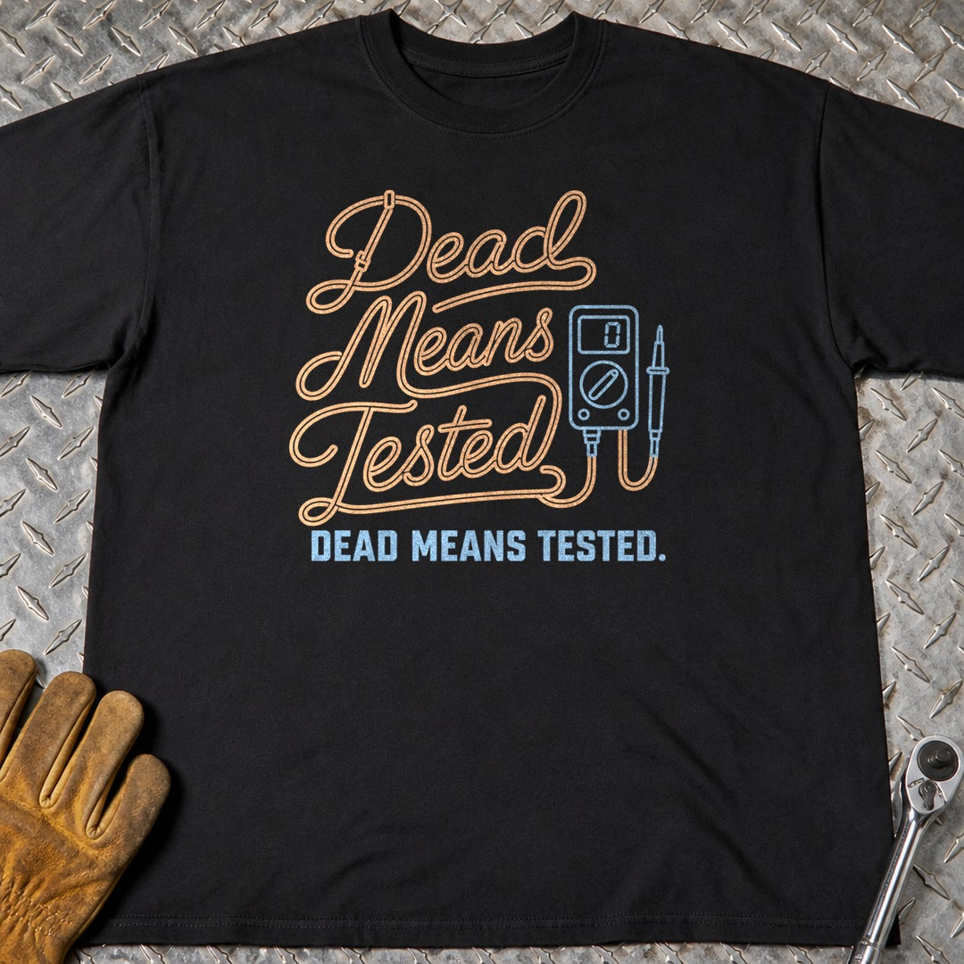 Dead Means Tested t-shirt flat lay
